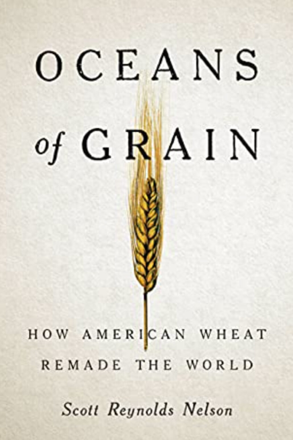 Book cover: "Oceans of Grain: How American Wheat Remade the World."